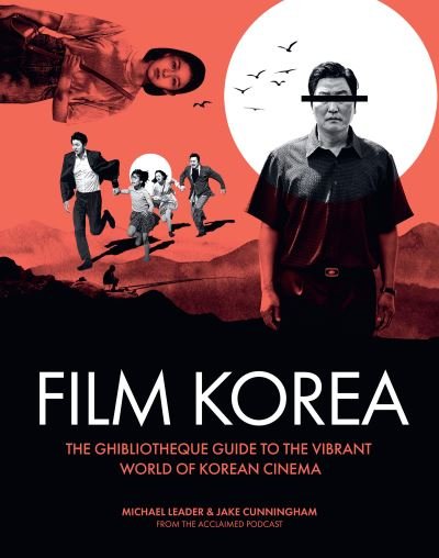 Ghibliotheque Film Korea: The essential guide to the wonderful world of Korean cinema - Jake Cunningham - Books - Headline Publishing Group - 9781802796339 - October 12, 2023