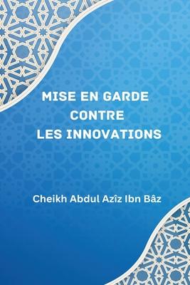 Cover for Abdul Aziz Ibn Baz · Mise en garde contre les innovations (Paperback Book) (2022)