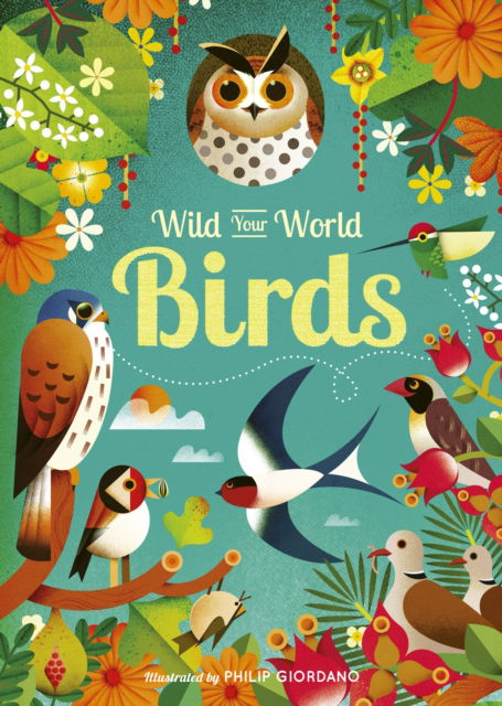 Cover for Camilla de la Bedoyere · Wild Your World: Birds (Inbunden Bok) (2025)