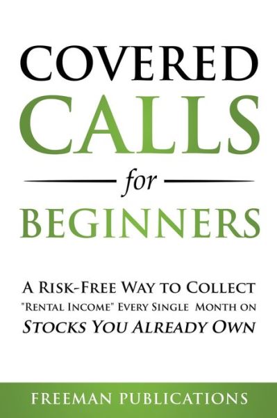 Covered Calls for Beginners - Freeman Publications - Książki - Freeman Publications Limited - 9781838267339 - 29 listopada 2020