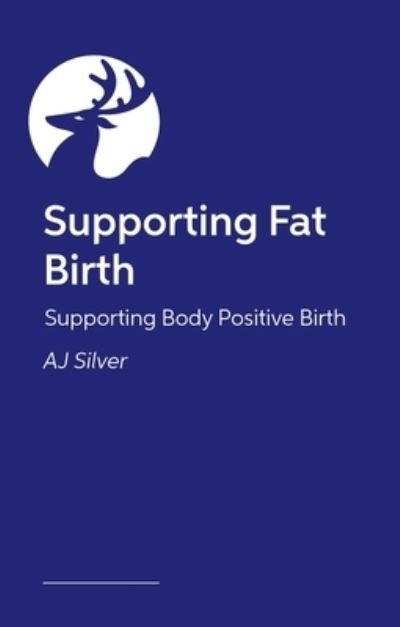 Cover for AJ Silver · Supporting Fat Birth: A Book for Birth Professionals and Parents (Paperback Bog) (2024)