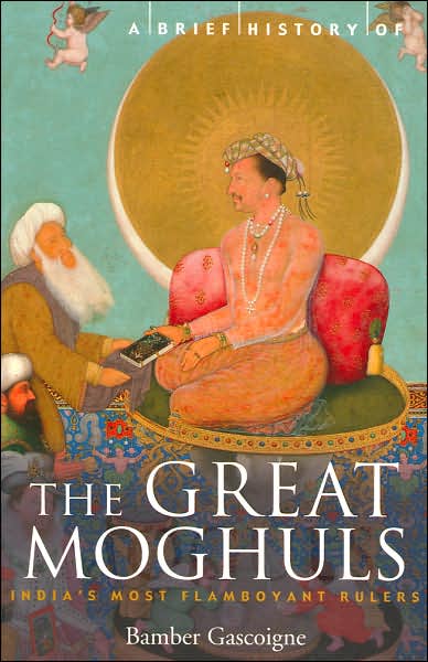 Cover for Bamber Gascoigne · A Brief History of the Great Moghuls: India's Most Flamboyant Rulers - Brief Histories (Pocketbok) (2002)