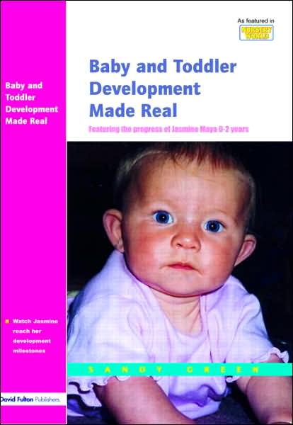 Baby and Toddler Development Made Real: Featuring the Progress of Jasmine Maya 0-2 Years - Sandy Green - Libros - Taylor & Francis Ltd - 9781843120339 - 6 de julio de 2005