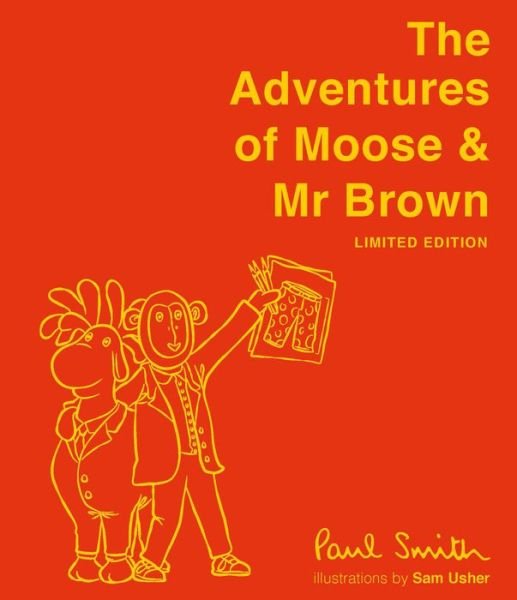 The Adventures of Moose & Mr Brown. Signed, limited edition - Paul Smith - Kirjat - HarperCollins Publishers - 9781843654339 - torstai 24. lokakuuta 2019