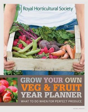 Cover for The Royal Horticultural Society · RHS Grow Your Own: Veg &amp; Fruit Year Planner: What to do when for perfect produce - Royal Horticultural Society Grow Your Own (Pocketbok) (2012)