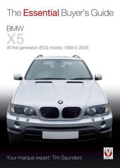 Cover for Tim Saunders · The Essential Buyers Guide BMW X5 All First Generation (E53) Models 1999 to  2006 (Paperback Book) (2013)