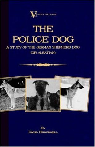 Cover for David Brockwell · The Police Dog: a Study of the German Shepherd (Or Alsatian) (Gebundenes Buch) (2005)