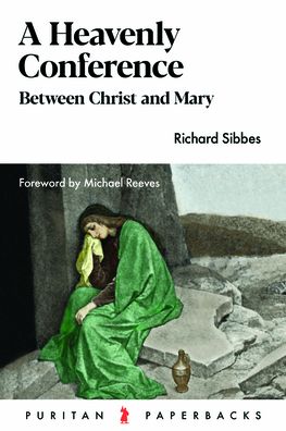 Cover for Richard Sibbes · Heavenly Conference: Between Christ and Mary (Paperback Book) (2015)