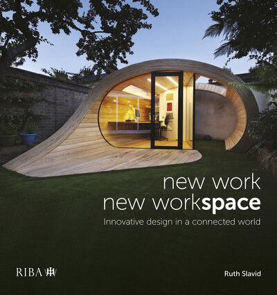 Cover for Ruth Slavid · New Work, New Workspace: Innovative design in a connected world (Hardcover Book) (2020)