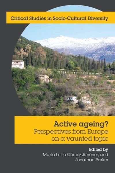 Cover for Maria Luisa Gomez Jimenez · Active Ageing? Perspectives from Europe on a Vaunted Topic (Critical Studies in Socio-cultural Diversity) (Paperback Book) (2014)