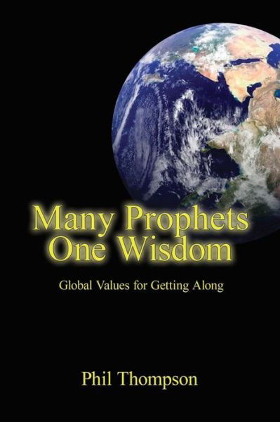 Cover for Phil Thompson · Many Prophets, One Wisdom: Global Values for Getting Along (Paperback Bog) (2010)