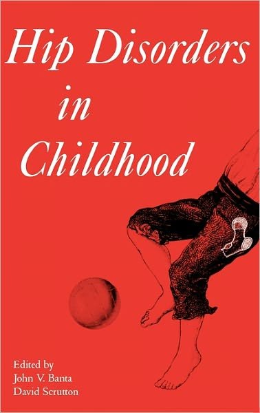 Cover for John V Banta · Hip Disorders in Childhood - Clinics in Developmental Medicine (Hardcover Book) (2007)