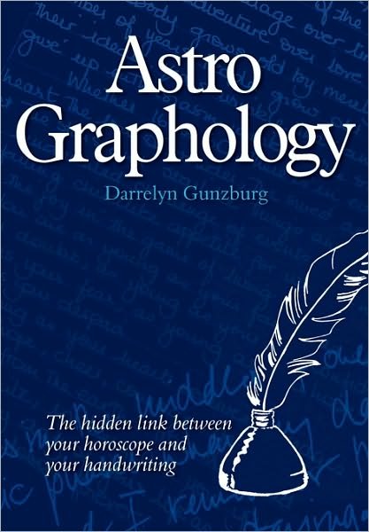 Cover for Darrelyn Gunzburg · AstroGraphology: The Hidden Link Between Your Horoscope and Your Handwriting (Paperback Book) (2009)