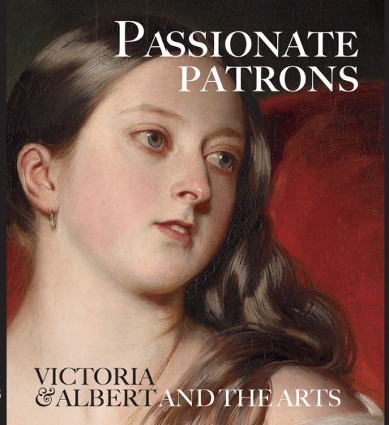 Cover for Leah Kharibian · Passionate Patrons: Victoria &amp; Albert and the Arts (Paperback Book) (2010)