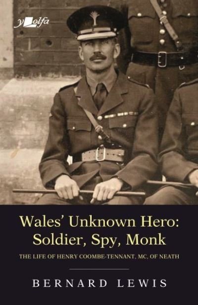 Cover for Bernard Lewis · Wales' Unknown Hero - Soldier, Spy, Monk: The Life of Henry Coombe-Tennant, Mc, of Neath (Paperback Bog) (2021)
