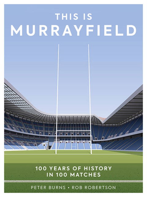 Cover for Peter Burns · This is Murrayfield: 100 Years of History in 100 Matches (Gebundenes Buch) (2024)