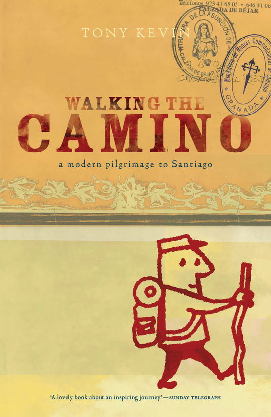 Cover for Tony Kevin · Walking the Camino: a modern pilgrimage to Santiago (Paperback Book) [UK edition] (2008)