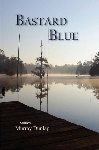 Bastard Blue - Murray Dunlap - Books - Press 53 - 9781935708339 - May 16, 2011
