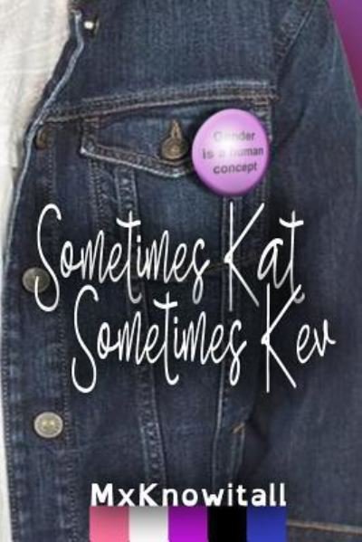 Cover for MxKnowitall · Sometimes Kat, Sometimes Kev (Pocketbok) (2018)