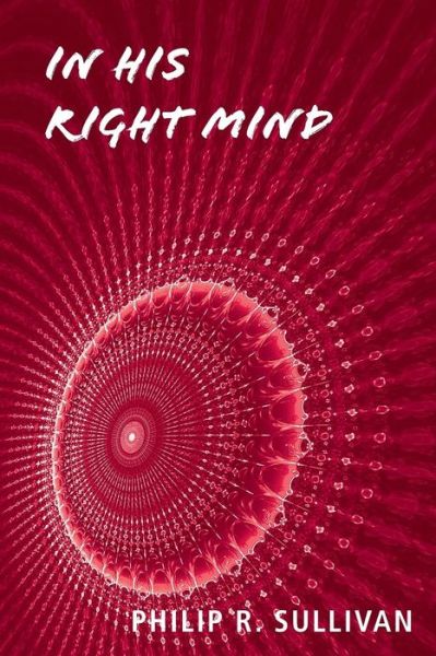 Cover for Philip R Sullivan · In His Right Mind (Paperback Book) (2017)