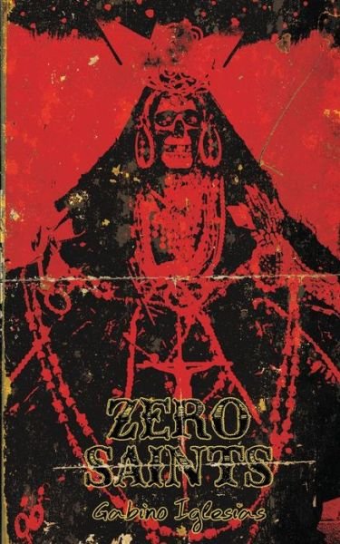 Gabino Iglesias · Zero Saints (Paperback Bog) (2015)