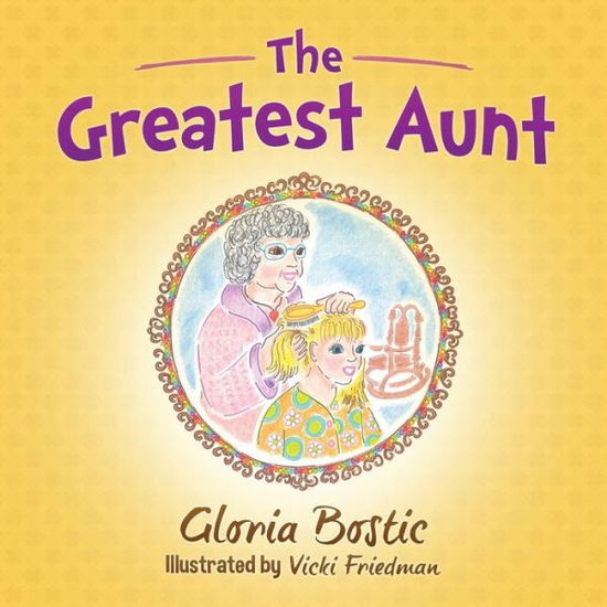 Cover for Gloria Bostic · The Greatest Aunt (Paperback Book) (2015)