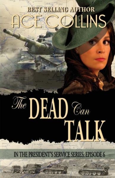Cover for Ace Collins · The Dead Can Talk, in the President's Service Episode 6 (Paperback Book) (2015)