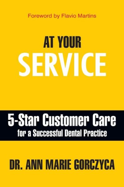 Cover for Ann Marie Gorczyca · At Your Service: 5-Star Customer Care for a Successful Dental Practice (Paperback Book) (2020)