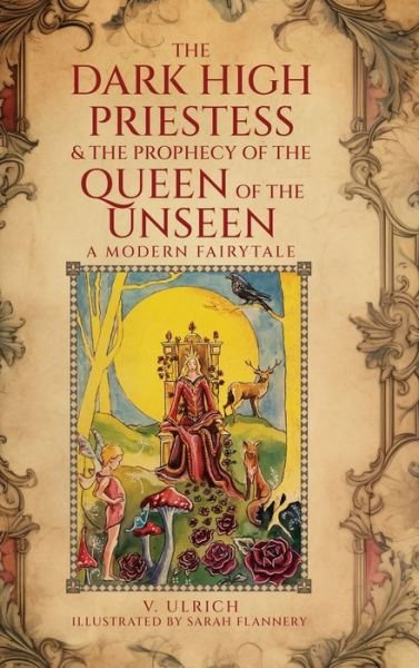 Cover for V Ulrich · The Dark High Priestess &amp; The Prophecy of the Queen of The Unseen (Gebundenes Buch) (2023)