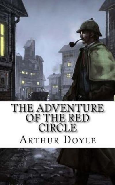 The Adventure of the Red Circle - Sir Arthur Conan Doyle - Livros - Createspace Independent Publishing Platf - 9781974293339 - 6 de agosto de 2017