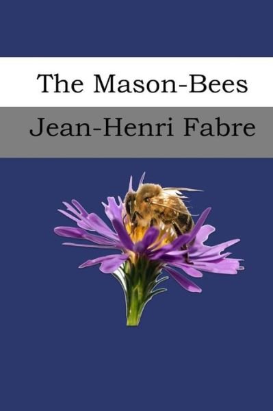 Cover for Jean-Henri Fabre · The Mason-Bees (Paperback Book) (2017)