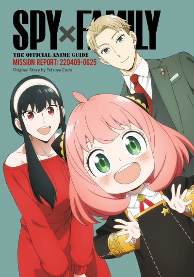 Spy x Family: The Official Anime Guide—Mission Report: 220409-0625 - Spy x Family: The Official Anime Guides (Paperback Book) (2024)