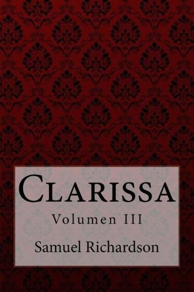 Cover for Samuel Richardson · Clarissa Volumen III Samuel Richardson (Pocketbok) (2017)