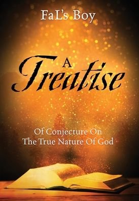 Cover for Fal's Boy · A Treatise of Conjecture on the True Nature of God (Gebundenes Buch) (2020)