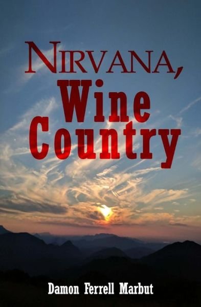 Cover for Damon Ferrell Marbut · Nirvana, Wine Country (Paperback Book) (2017)