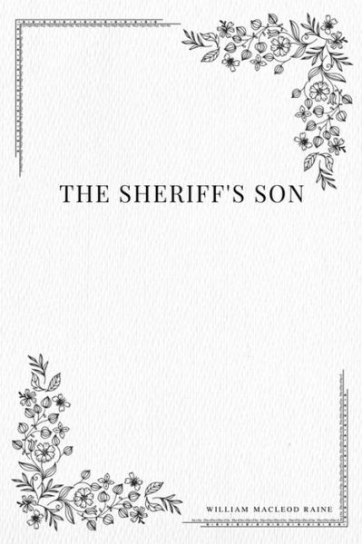 Cover for William MacLeod Raine · The Sheriff's Son (Taschenbuch) (2017)