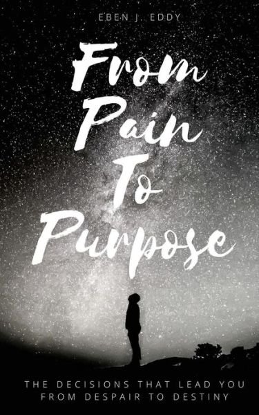 Cover for Eben Eddy · From Pain To Purpose (Paperback Book) (2018)