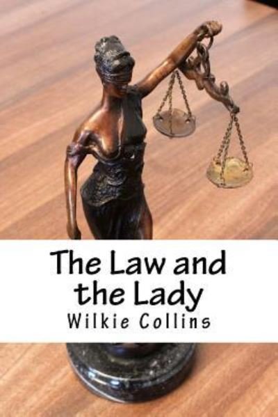 The Law and the Lady - Wilkie Collins - Livros - Createspace Independent Publishing Platf - 9781983778339 - 12 de janeiro de 2018