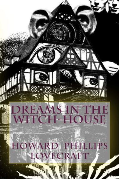Dreams in the Witch-House - Howard Phillips Lovecraft - Livros - Createspace Independent Publishing Platf - 9781986102339 - 1 de março de 2018