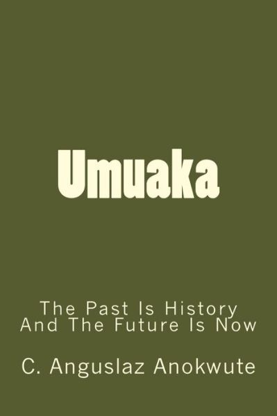 Umuaka - C Anguslaz Anokwute - Książki - Createspace Independent Publishing Platf - 9781986582339 - 16 marca 2018