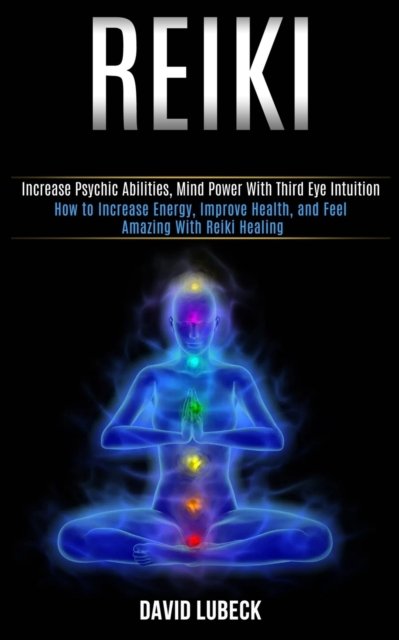 Cover for David Lubeck · Reiki: How to Increase Energy, Improve Health, and Feel Amazing With Reiki Healing (Increase Psychic Abilities, Mind Power With Third Eye Intuition) (Paperback Book) (2020)
