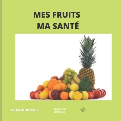 Cover for La Grande Royale · Mes Fruits Ma Santé (Bog) (2022)