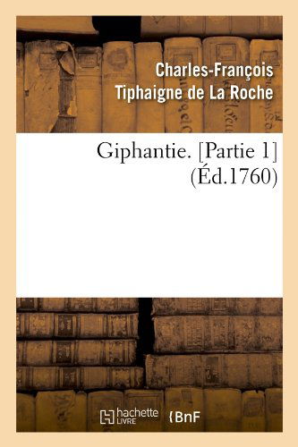 Cover for Charles-francois Tiphaigne De La Roche · Giphantie. [partie 1] (Ed.1760) (French Edition) (Paperback Book) [French edition] (2012)