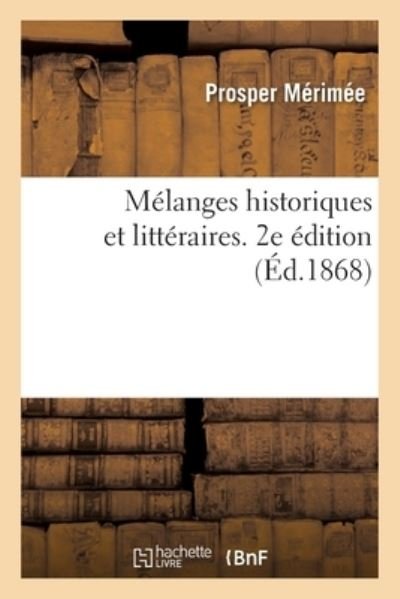 Cover for Prosper Mérimée · Melanges Historiques Et Litteraires. 2e Edition (Pocketbok) (2017)