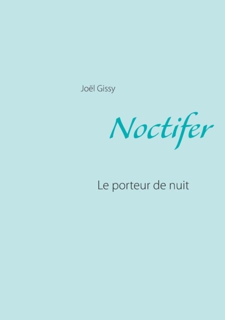 Cover for Joël Gissy · Noctifer (Paperback Book) [French edition] (2014)