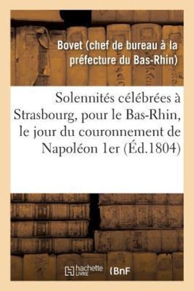Notice Sur Les Solennites Celebrees A Strasbourg, Pour Le Departement Du Bas-Rhin - Bovet - Böcker - Hachette Livre - BNF - 9782329108339 - 1 september 2018