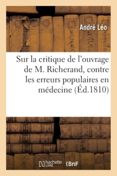 Cover for André Léo · Reflexions Sur La Critique de l'Ouvrage de M. Richerand, Contre Les Erreurs Populaires En Medecine (Paperback Book) (2020)