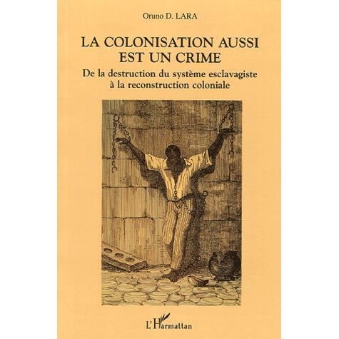 Cover for Oruno Lara · La colonisation aussi est un crime (Paperback Book) (2021)