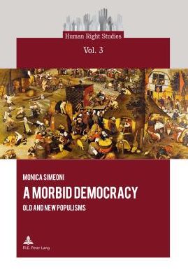 Cover for Monica Simeoni · A Morbid Democracy: Old and New Populisms - Human Right Studies (Paperback Book) [New edition] (2014)