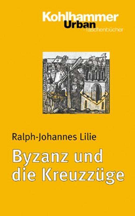 Cover for Ralph-johannes Lilie · Byzanz Und Die Kreuzzuege (Urban-taschenbuecher) (German Edition) (Paperback Book) [German edition] (2004)